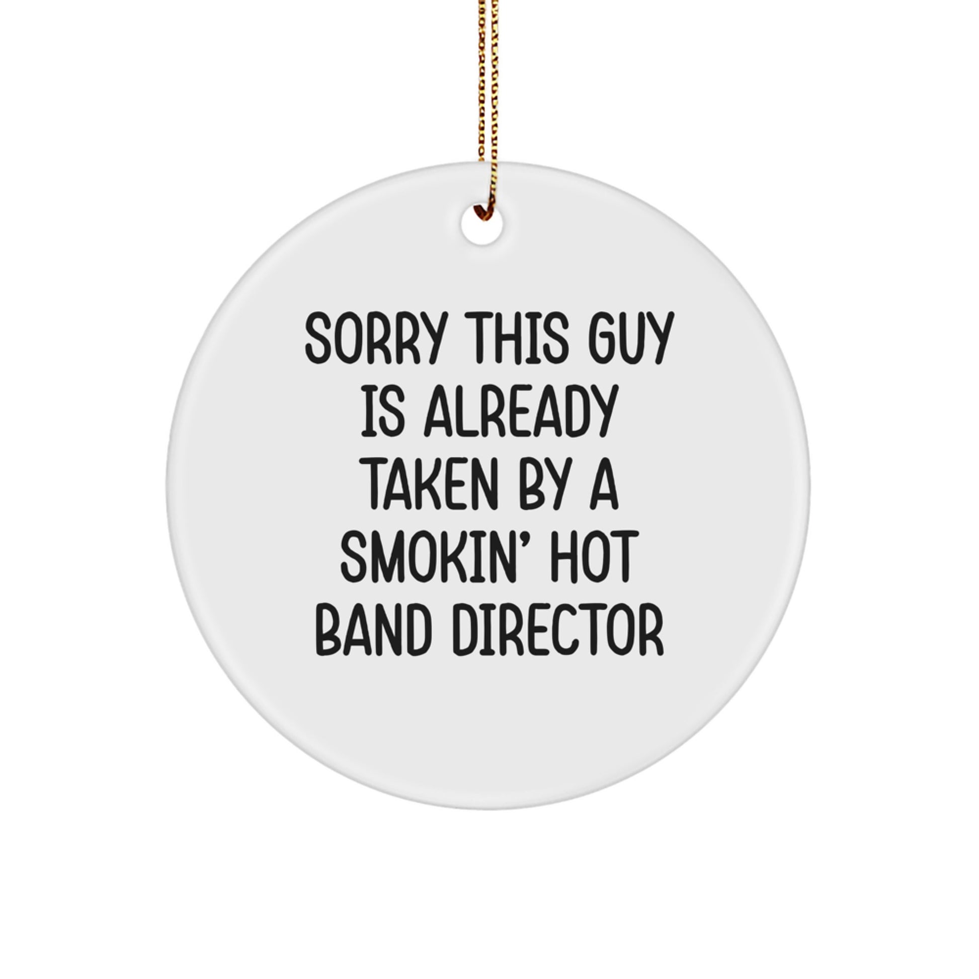Funny Band Director Gifts from Friends, Circle Ornament for Sorry This Guy Is Already Taken, Christmas Unique Presents - Image 1
