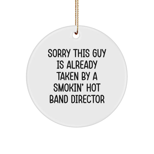 Funny Band Director Gifts from Friends, Circle Ornament for Sorry This Guy Is Already Taken, Christmas Unique Presents - Image 1