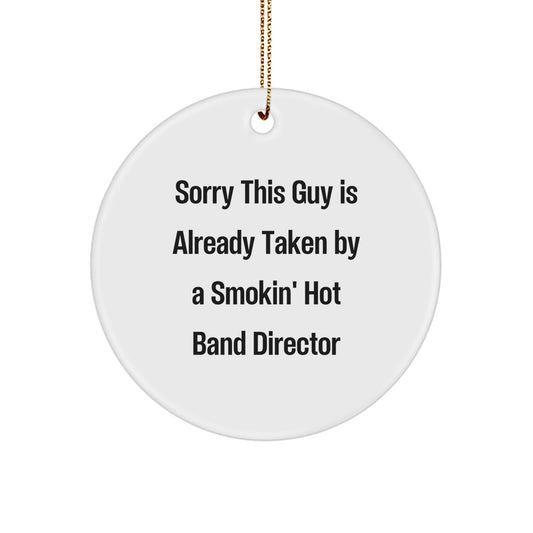 Funny Band Director Quotes Circle Ornament, Gifts from Friends for Men, Christmas Unique Gifts, Sorry This Guy Is Already Taken, Band Director Gifts - Image 1