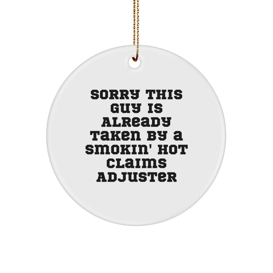 Funny Claims Adjuster Gifts for Men, White Circle Ornament with 'Sorry This Guy Is Already Taken By A Smokin' Hot Claims Adjuster' Quote, Christmas Unique Gifts from Friends to Coworkers - Image 1