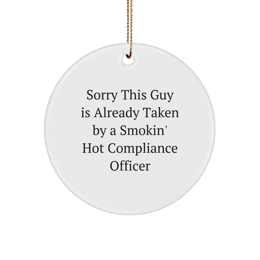 Compliance Officer Ornaments Gifts from Friends, Christmas Unique Circle Ornaments for Compliance Officer, Sorry This Guy Is Already Taken Quote - Image 1