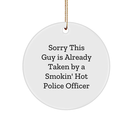 Funny Police Officer Gifts - Sorry This Guy Is Already Taken Circle Ornament, Christmas Unique Presents from Friends to Family - Image 1