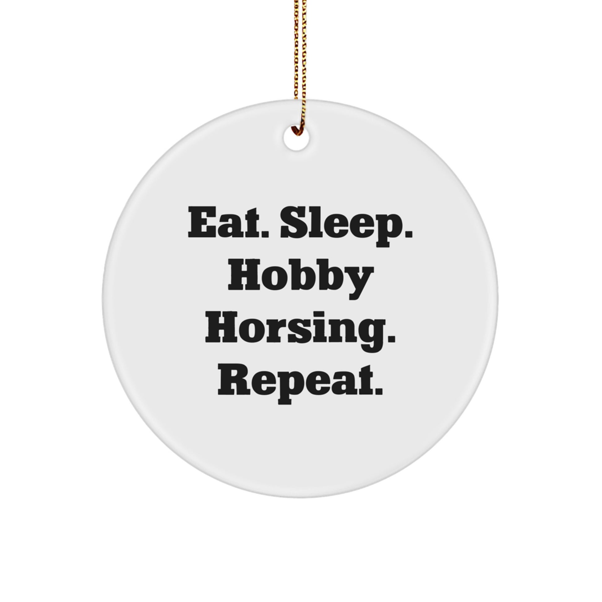 Hobby Horsing Gifts from Friends, Family, and Coworkers - Eat. Sleep. Hobby Horsing. Repeat. Christmas Circle Ornament - Image 1