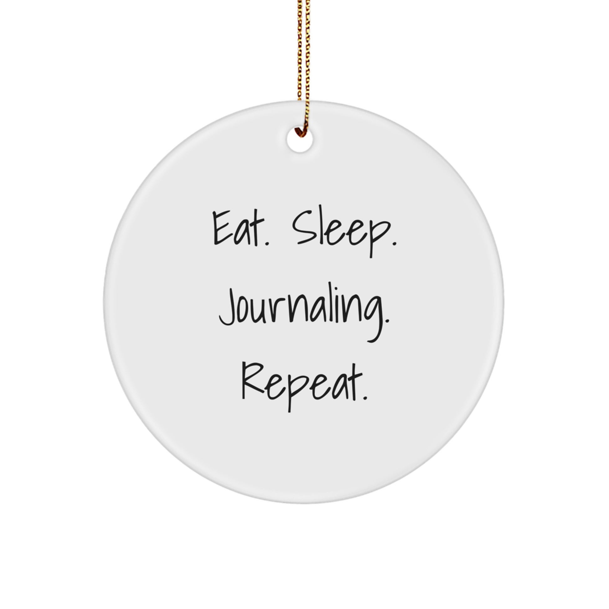 Funny Journaling Gifts from Friends for Men and Women - Eat. Sleep. Journaling. Repeat. Circle Ornament for Christmas - Image 1