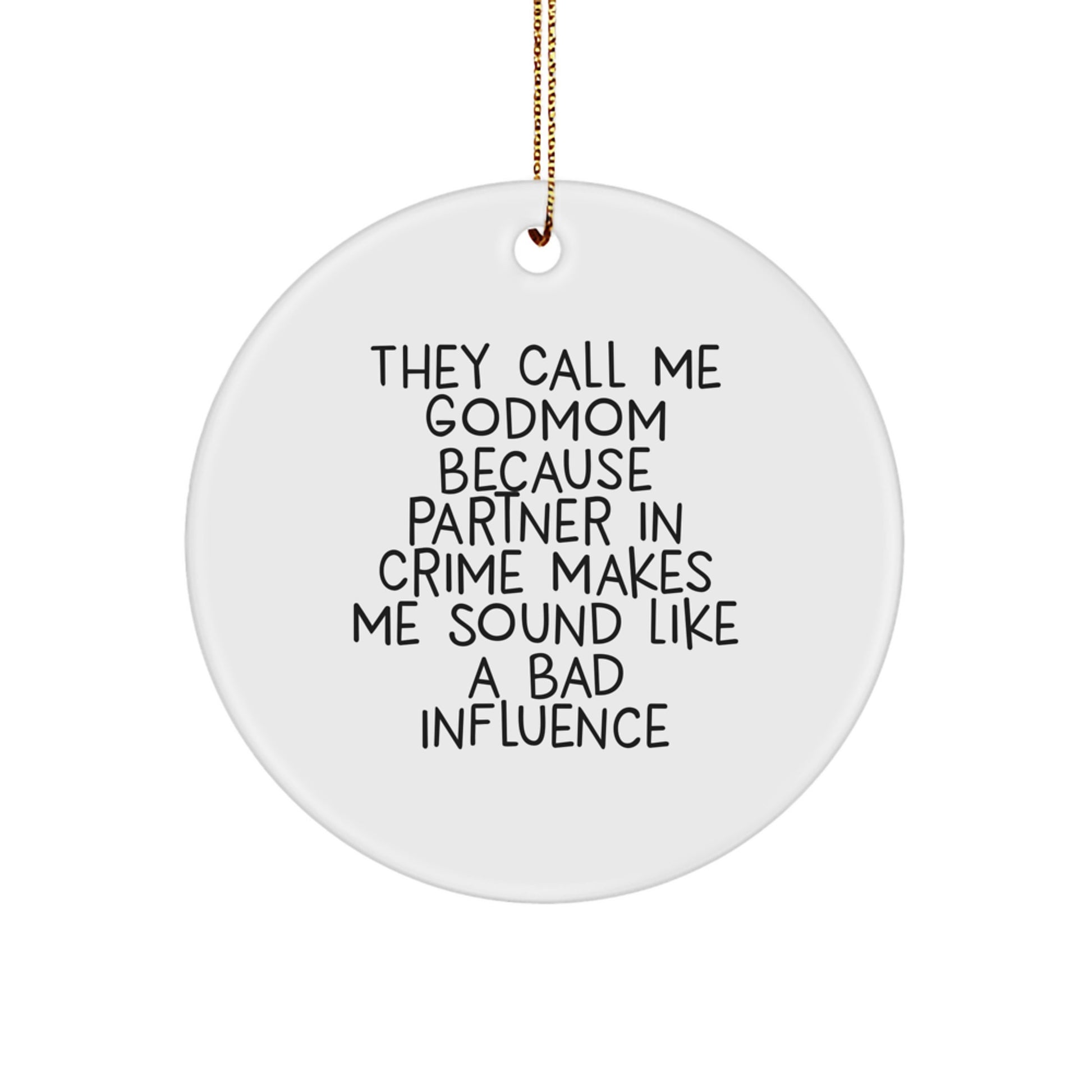 Godmom Gifts from Men - Circle Ornament - 'They Call Me Godmom...' - Christmas Unique Gifts for Godmom - Image 1