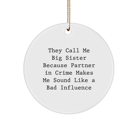 Big Sister Circle Ornament, Funny Quote Gifts for Big Sister from Family, Christmas Unique Gifts - Image 1