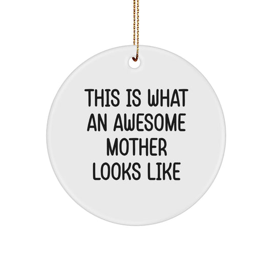 Funny Mother's Christmas Unique Gift - 'This Is What An Awesome Mother Looks Like' Circle Ornament, Gifts from Family to Mother, Perfect for Home Decor - Image 1