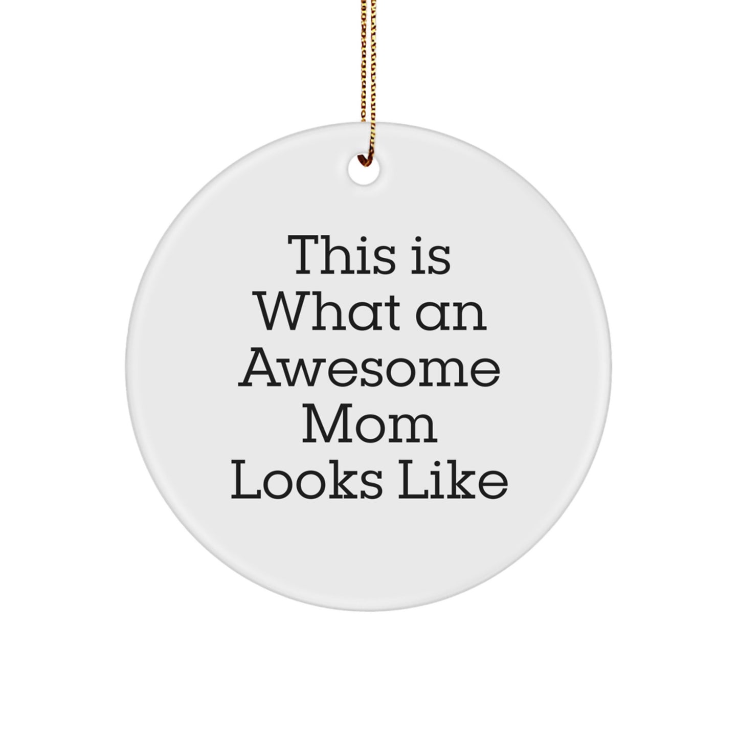 This Is What an Awesome Mom Looks Like, Circle Ornament Gifts for Mom from Family, Unique Christmas Unique Gifts - Image 1