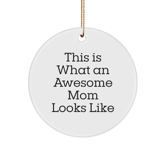 This Is What an Awesome Mom Looks Like, Circle Ornament Gifts for Mom from Family, Unique Christmas Unique Gifts - Image 1