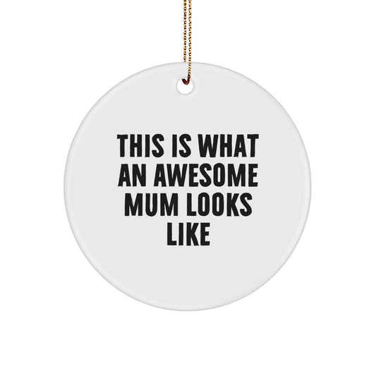 Funny Mum Circle Ornament, This Is What An Awesome Mum Looks Like, White Color, Circle Shaped, Ideal Gifts from Family to Mum, Mum's Christmas Unique Gifts - Image 1