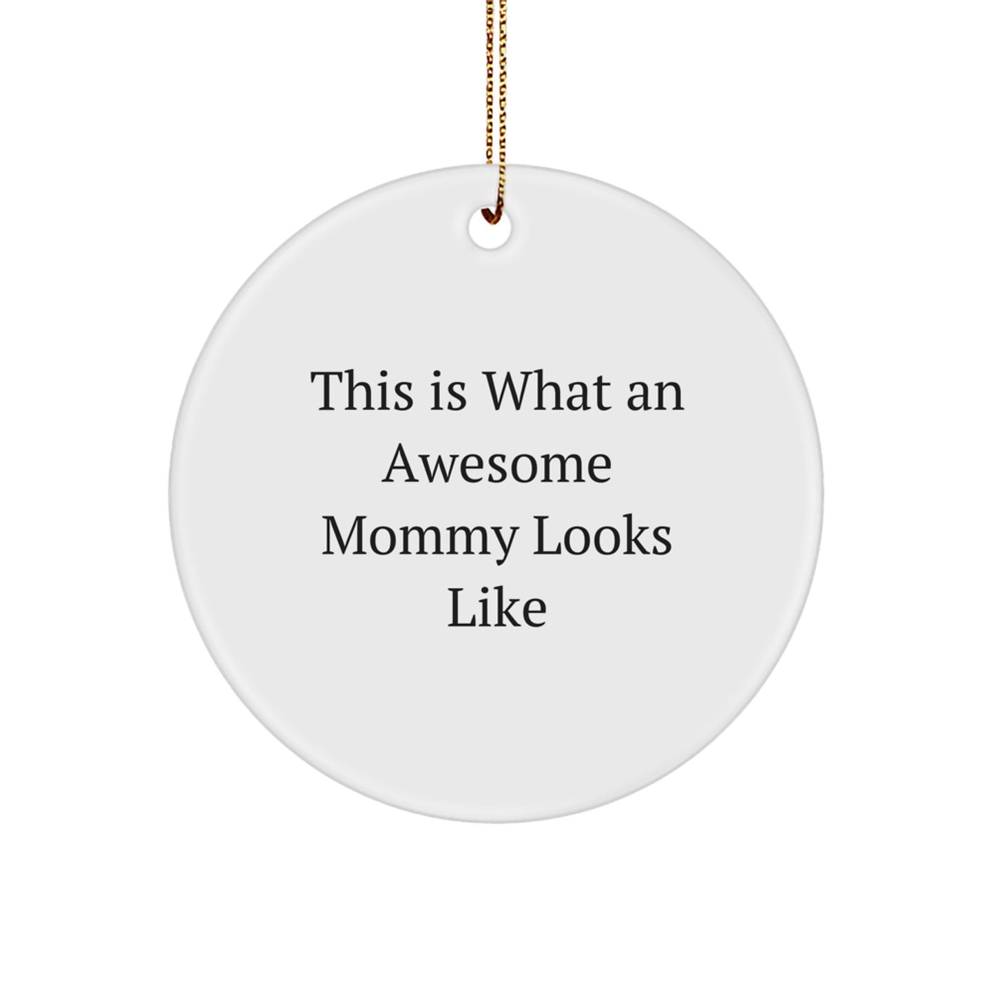 Funny Mommy Gifts from Friends - This Is What An Awesome Mommy Looks Like Circle Ornament for Christmas - Image 1