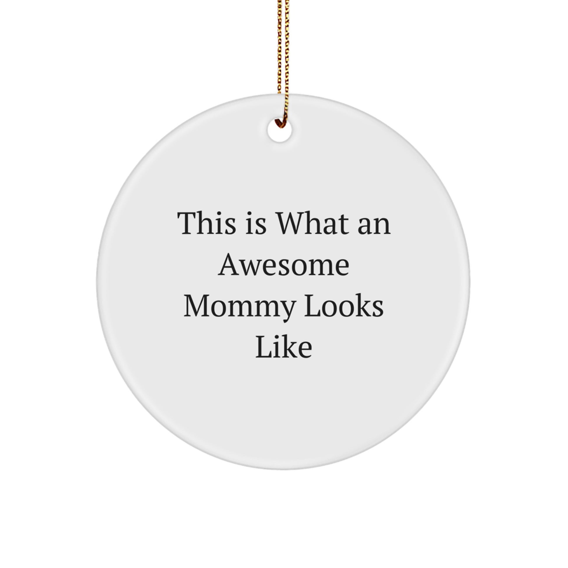 Funny Mommy Gifts from Friends - This Is What An Awesome Mommy Looks Like Circle Ornament for Christmas - Image 1