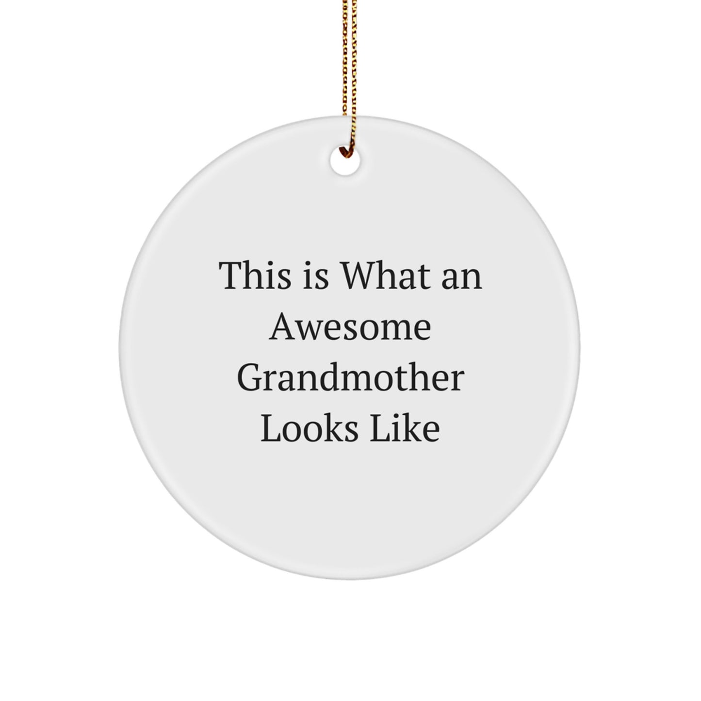 Grandmother Gifts from Family - 'This Is What An Awesome Grandmother Looks Like' Circle Ornament, White, Christmas Unique Gifts for Grandma - Image 1