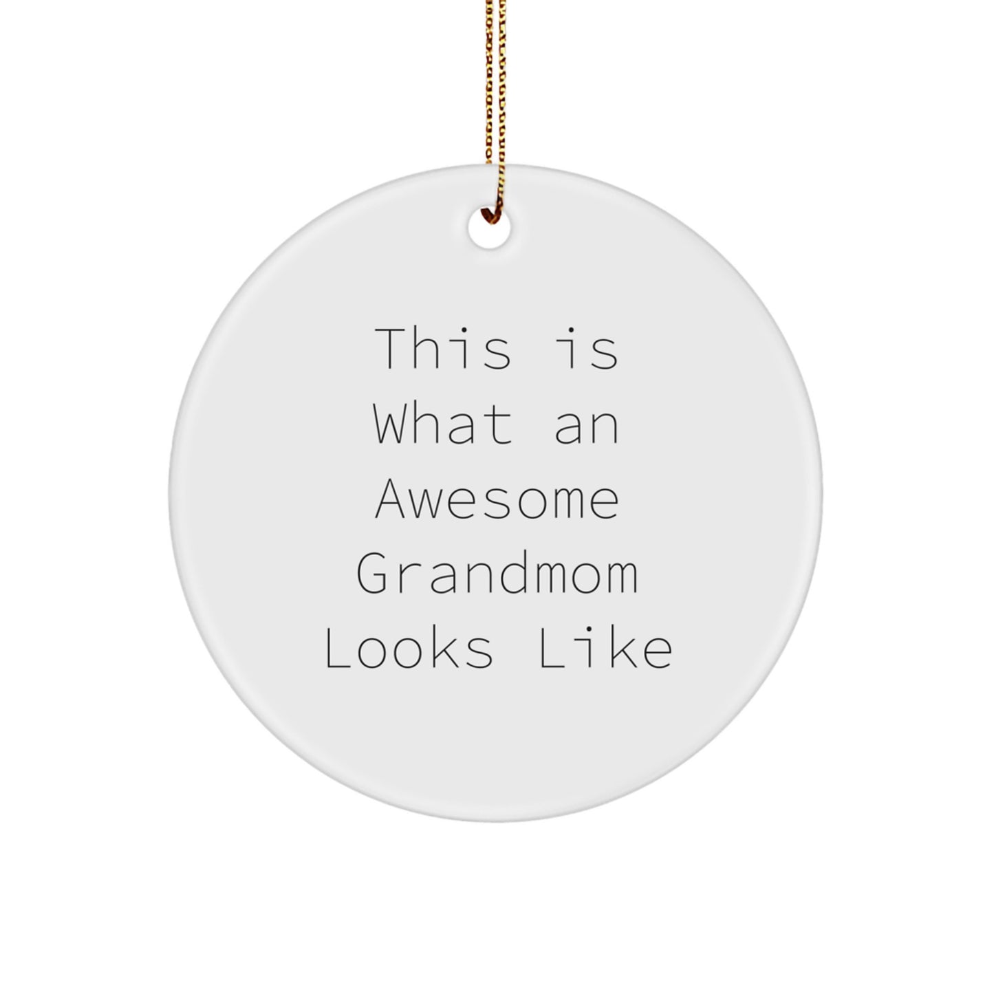 Funny Grandmom Gifts from Family - Circle Ornament with Quote 'This Is What An Awesome Grandmom Looks Like' for Christmas - Image 1