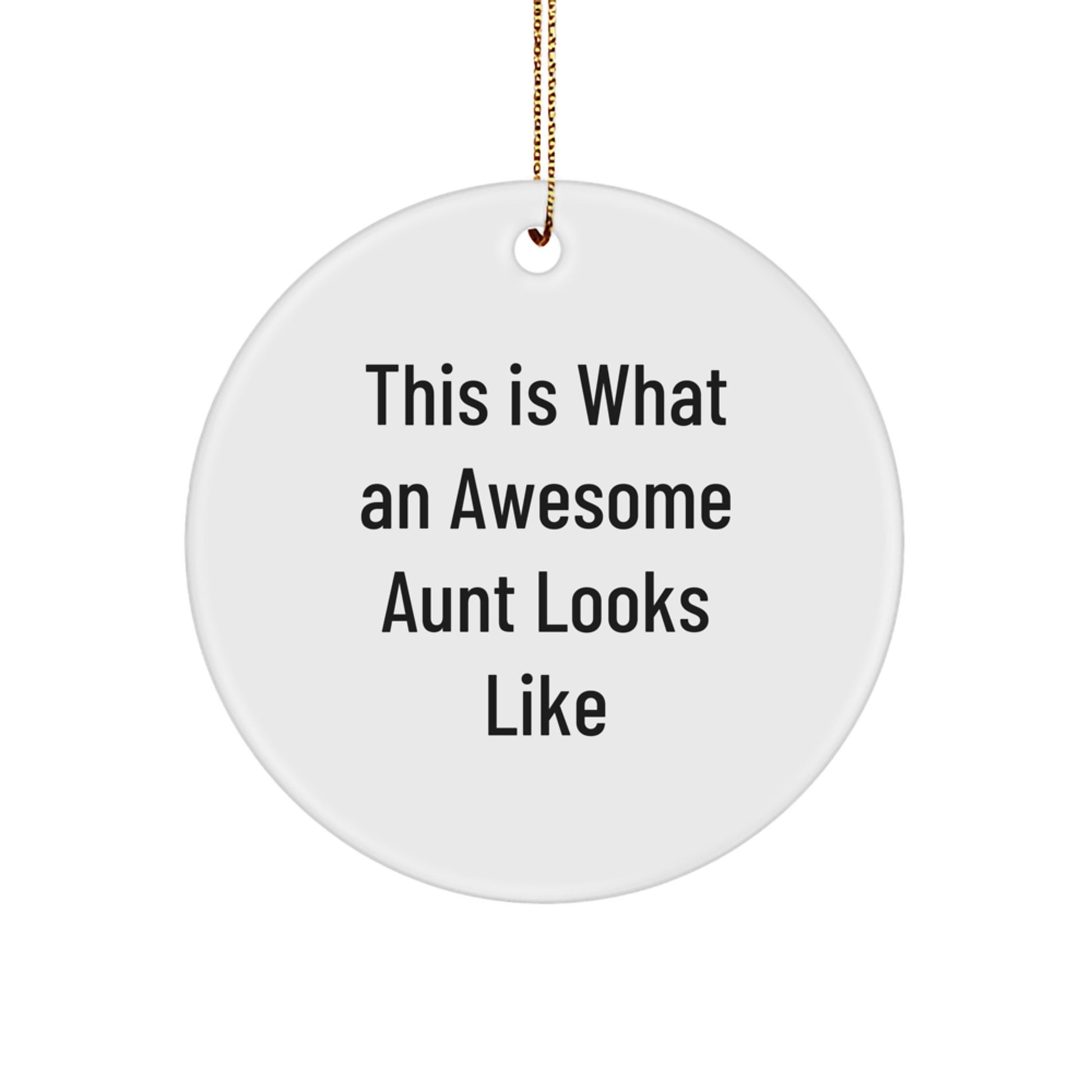 Funny Aunt Gifts, This Is What An Awesome Aunt Looks Like, Circle Ornament, White, Christmas Unique Gifts from Family, Gifts for Aunt - Image 1