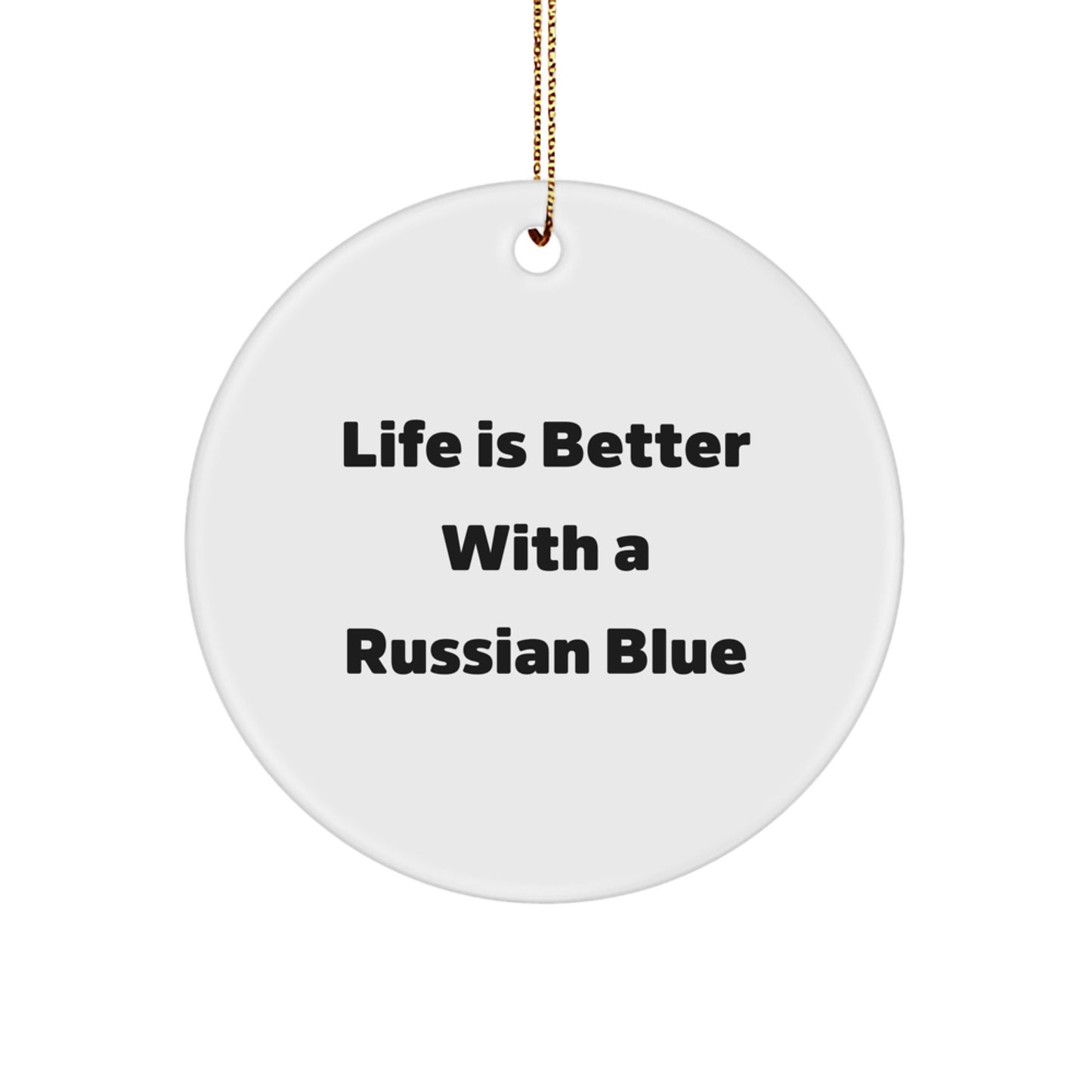 Russian Blue Cat Gifts: Life Is Better With A Russian Blue Circle Ornament for Christmas - Image 1