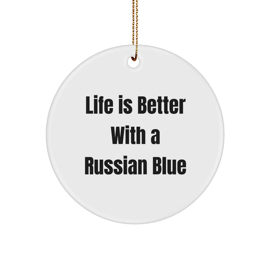 Russian Blue Cat Lovers Gift, 'Life Is Better With A Russian Blue' Quote, Circle Ornament for Men, Women, Friends, Family, and Coworkers, Christmas Unique Gifts from Family - Image 1