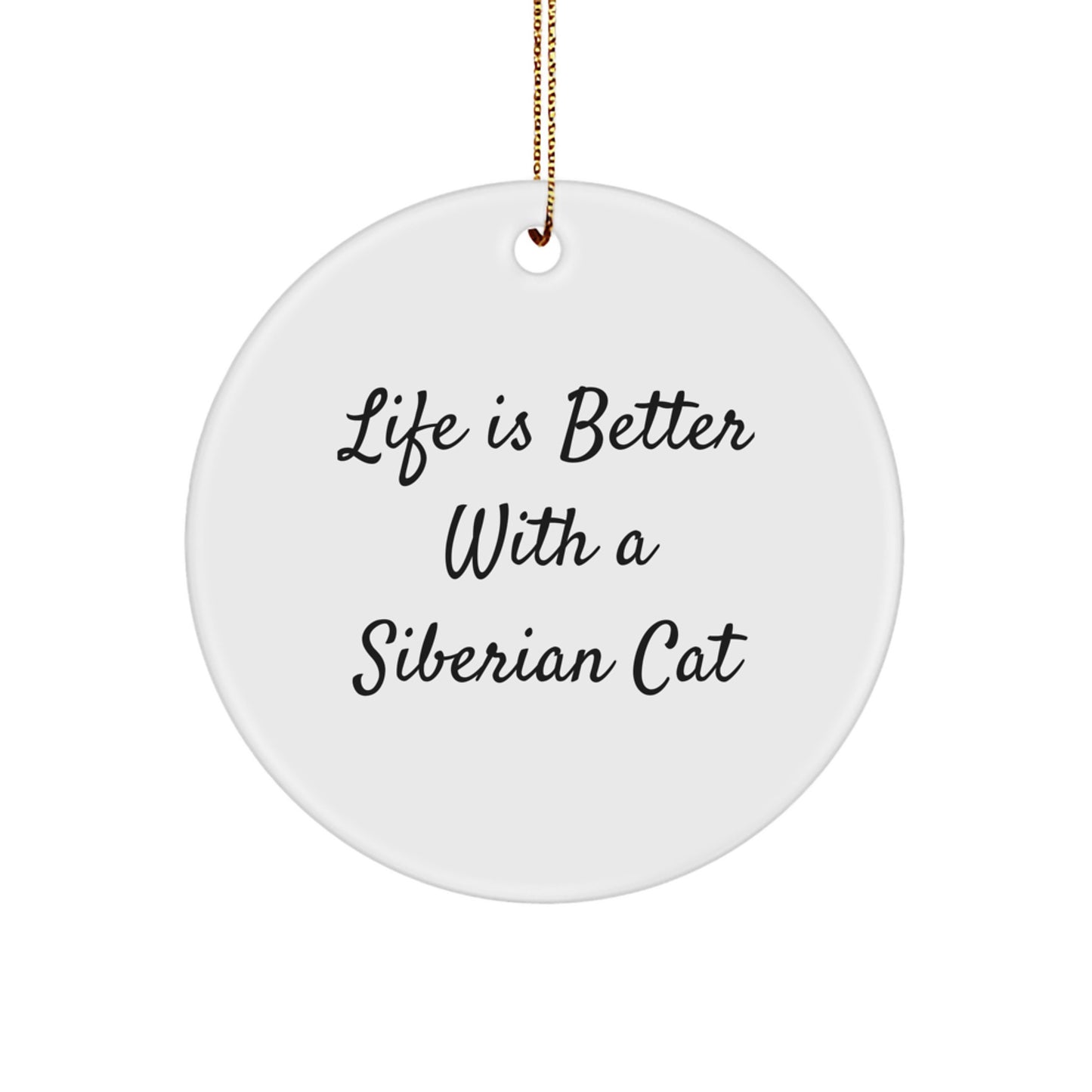 Siberian Cat Circle Ornament Gifts from Men to Friends, Life Is Better with a Siberian Cat, Christmas Unique Gifts - Image 1