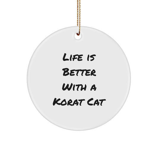 Korat Cat Circle Ornament, Life Is Better Gifts for Friends from Family, Unique Christmas Decor - Image 1