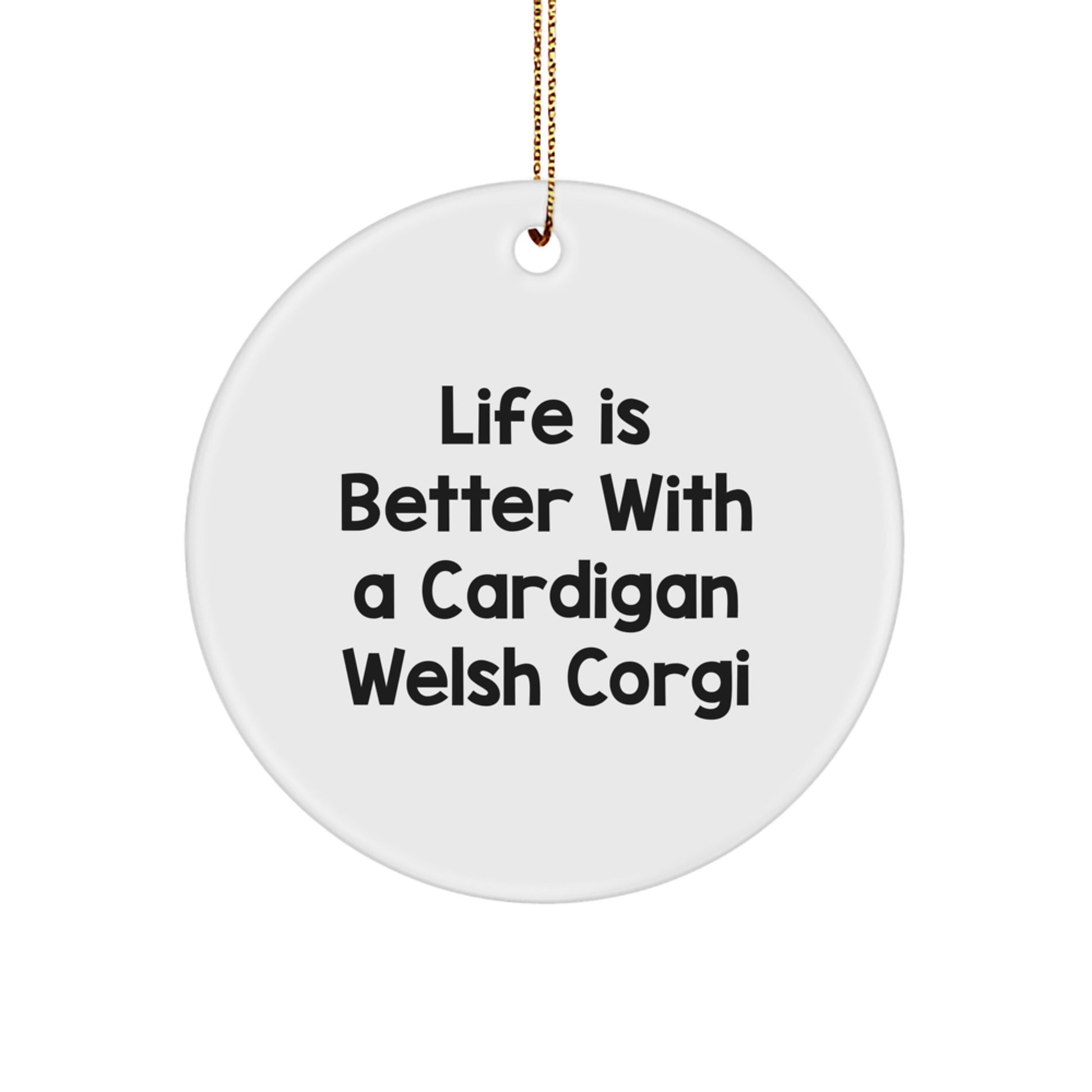 Life is Better with a Cardigan Welsh Corgi Dog Gifts from Family, Unique Christmas Circle Ornament for Cardigan Welsh Corgi Dog Lovers - Image 1