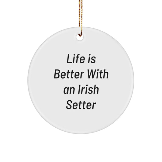 Irish Setter Dog Lovers Gifts - Circle Ornament with Quote 'Life Is Better With An Irish Setter' - Christmas Unique Gifts from Friends and Family - Image 1