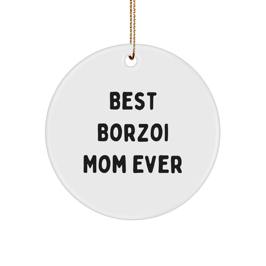 Borzoi Dog Mom Gifts from Best Borzoi Mom Ever, Funny Circle Ornament for Christmas, Borzoi Dog Enthusiasts Gifts for Men, Women, and Friends - Image 1