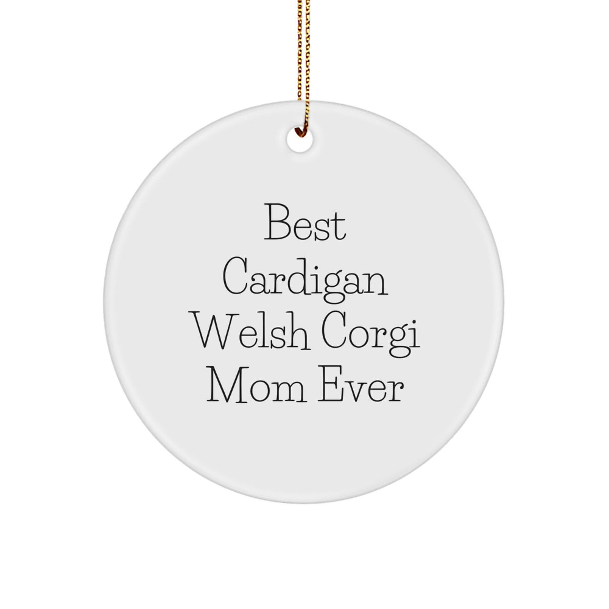 Funny Cardigan Welsh Corgi Mom Circle Ornament Gifts for Friends - 'Best Cardigan Welsh Corgi Mom Ever' - Christmas Unique Gifts for Her from Family - Image 1