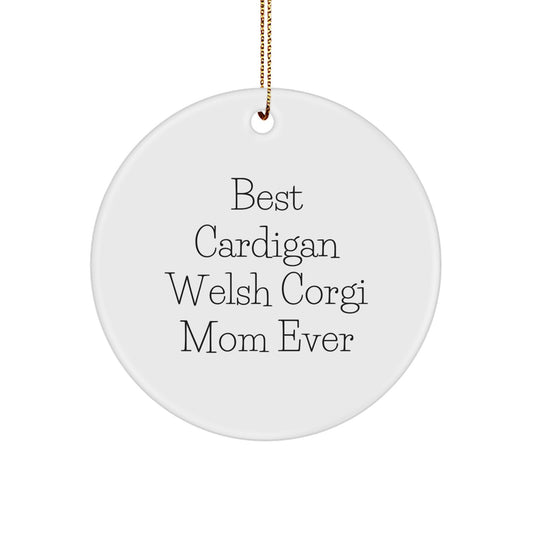 Funny Cardigan Welsh Corgi Mom Circle Ornament Gifts for Friends - 'Best Cardigan Welsh Corgi Mom Ever' - Christmas Unique Gifts for Her from Family - Image 1