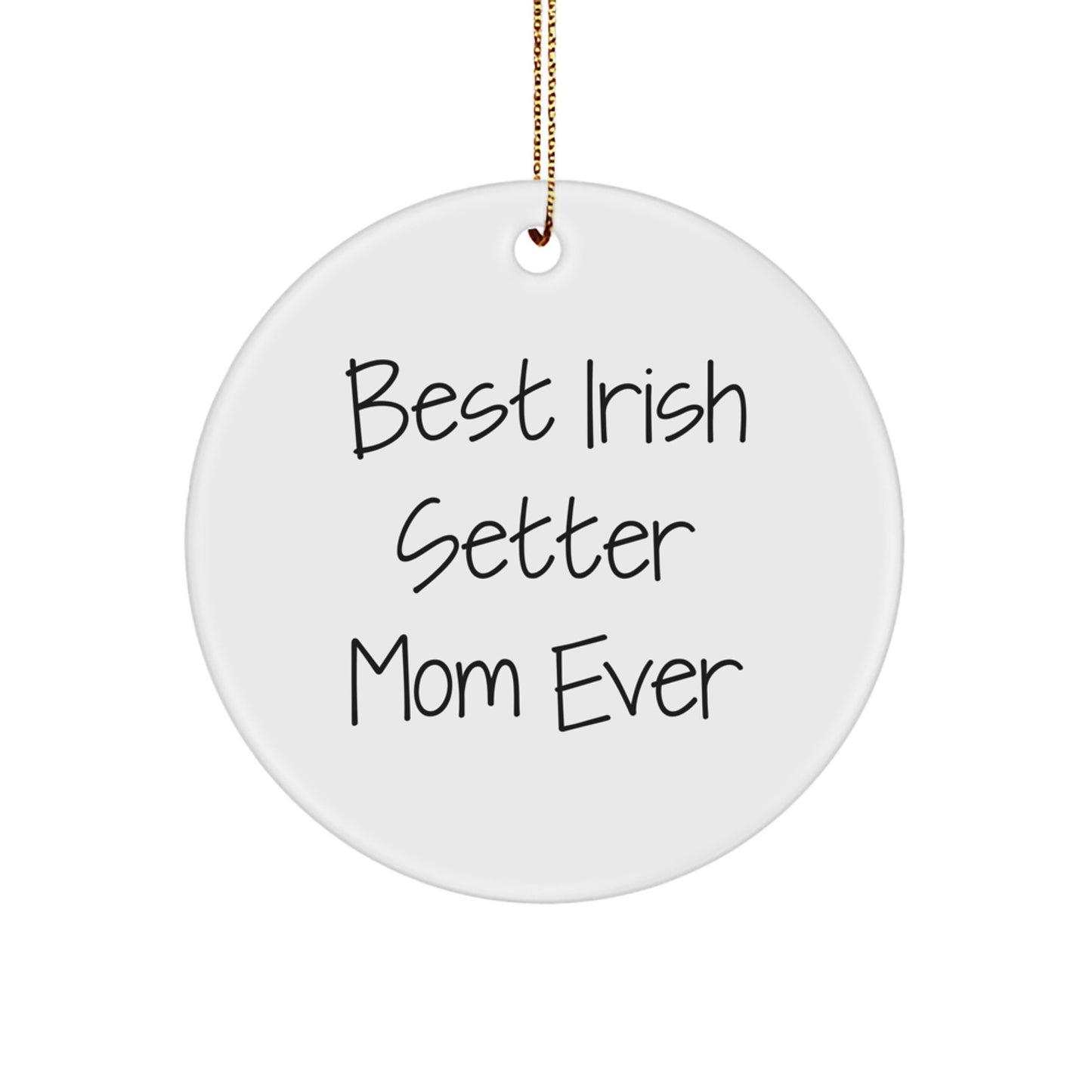 Irish Setter Dog Mom Gifts for Christmas - Best Quote Circle Ornament from Gifts from Family - 'Best Irish Setter Mom Ever' - Image 1