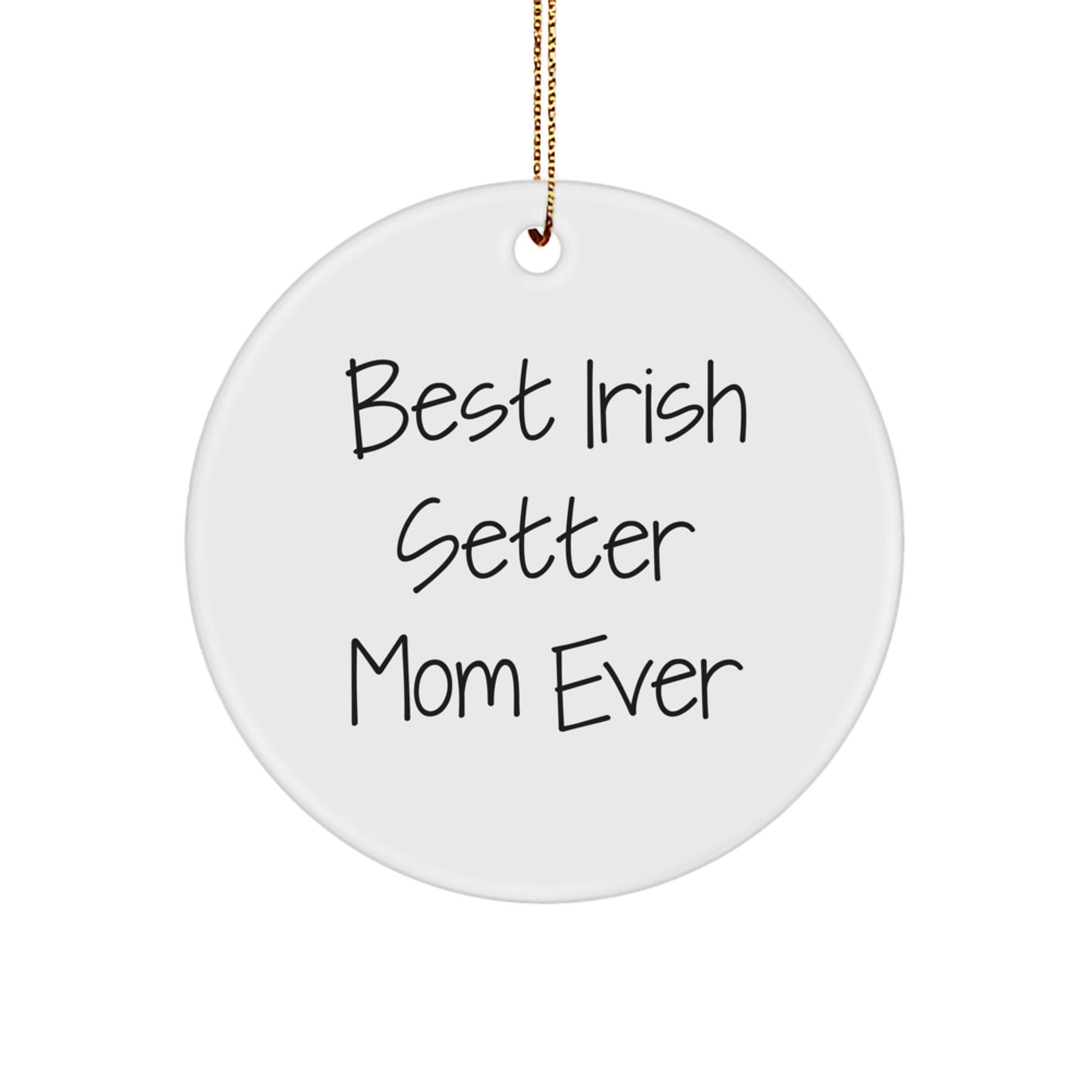 Irish Setter Dog Mom Gifts for Christmas - Best Quote Circle Ornament from Gifts from Family - 'Best Irish Setter Mom Ever' - Image 1