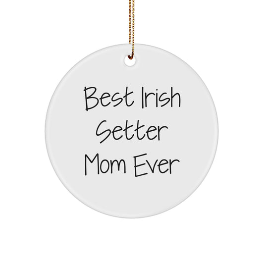 Irish Setter Dog Mom Gifts for Christmas - Best Quote Circle Ornament from Gifts from Family - 'Best Irish Setter Mom Ever' - Image 1