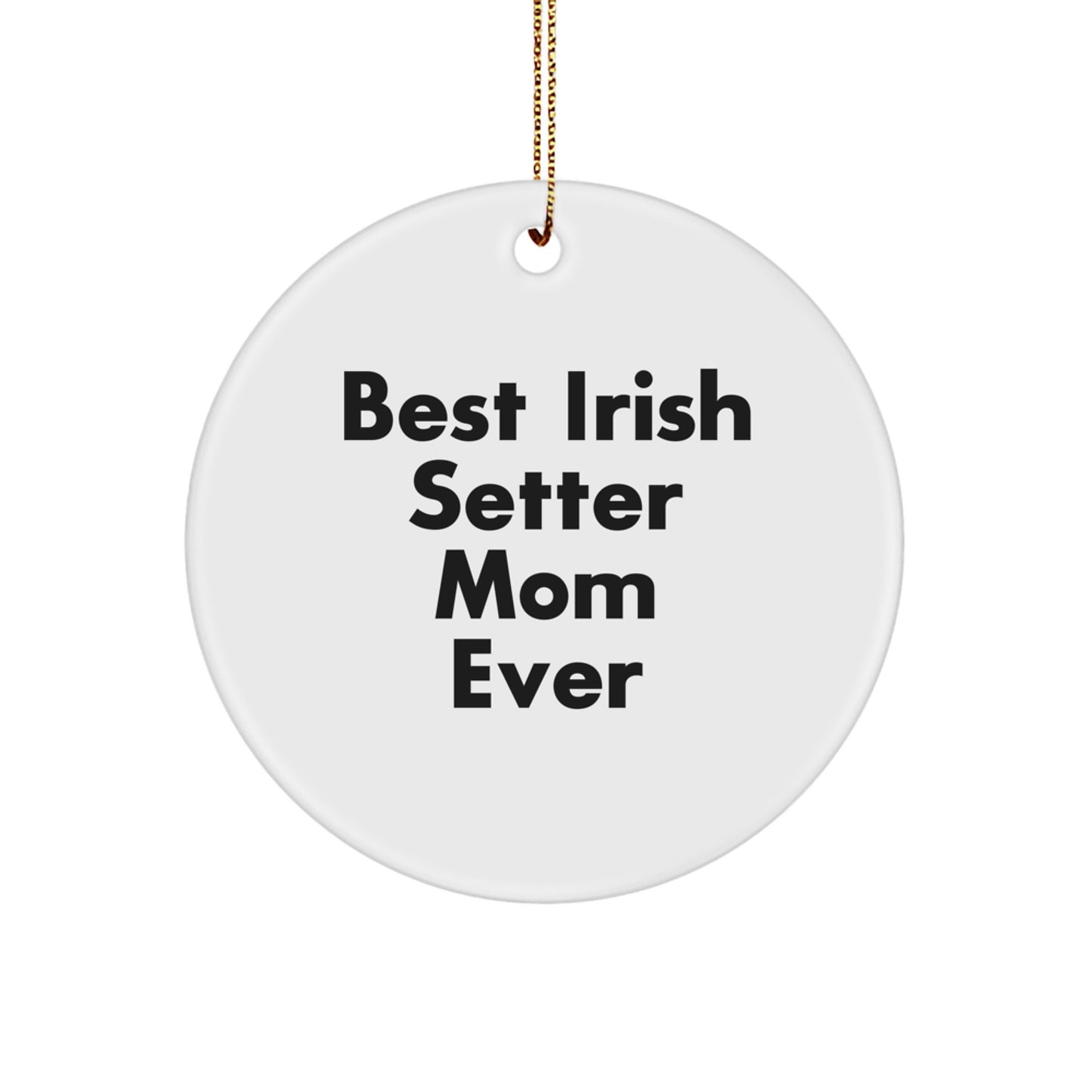 Irish Setter Dog Mom Gifts, 'Best Irish Setter Mom Ever' Circle Ornament, Christmas Unique Gifts from Family to Friends - Image 1