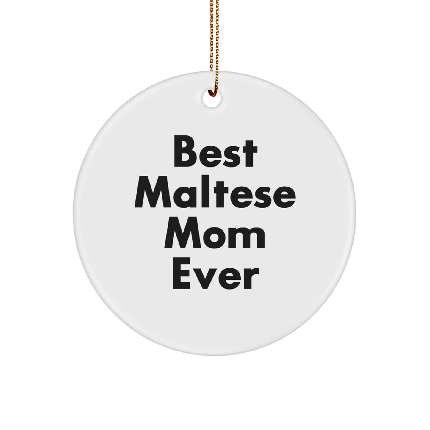 Maltese Dog Mom Gifts from Friends for Christmas Unique Circle Ornaments, 'Best Maltese Mom Ever' Funny Quote - Image 1
