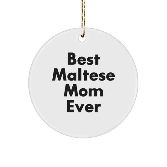 Maltese Dog Mom Gifts from Friends for Christmas Unique Circle Ornaments, 'Best Maltese Mom Ever' Funny Quote - Image 1