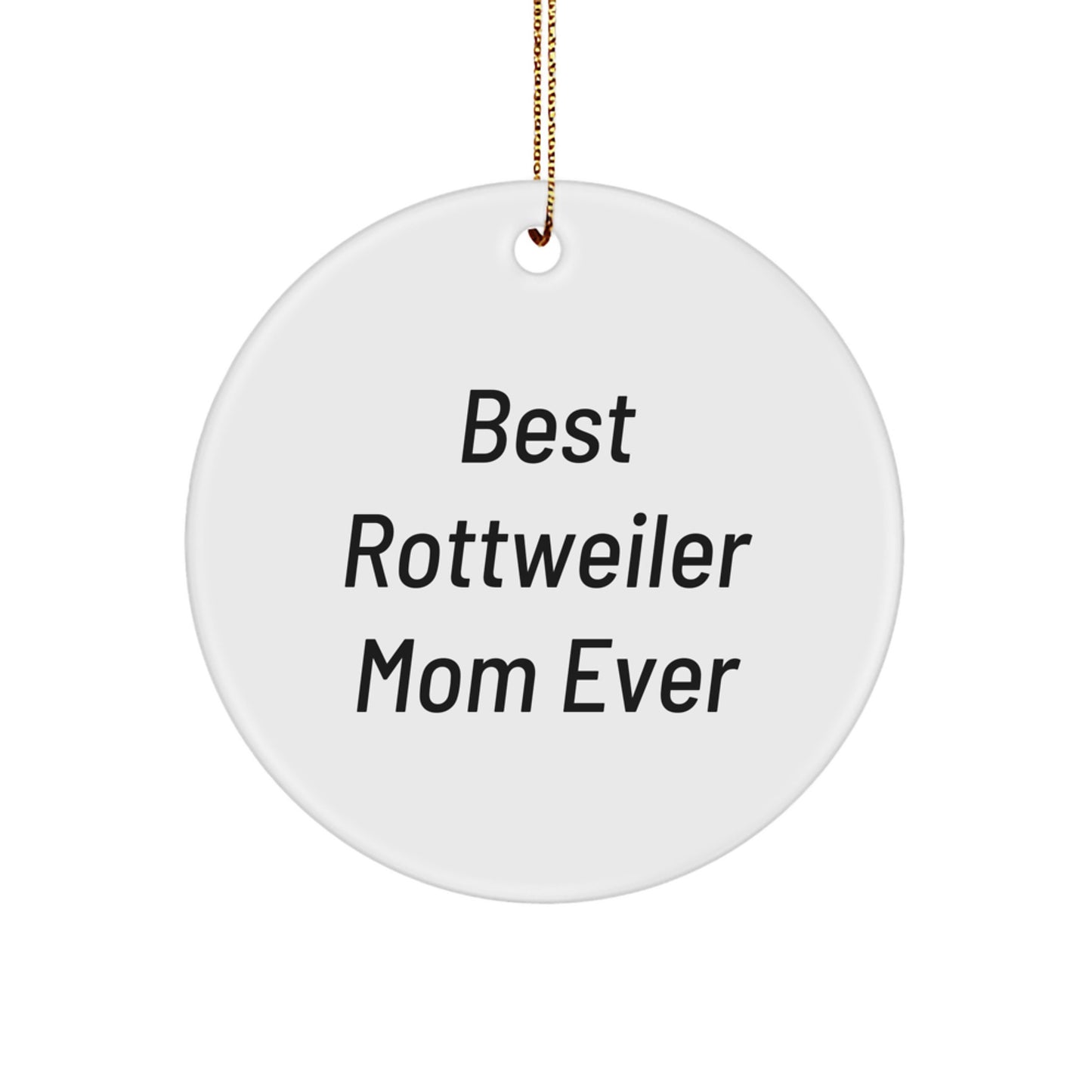 Rottweiler Dog Mom Gifts, Funny Circle Ornament from, Gifts for Rottweiler Dog Lovers, Best Rottweiler Mom Ever Quote, Christmas Unique Gifts from Friends - Image 1
