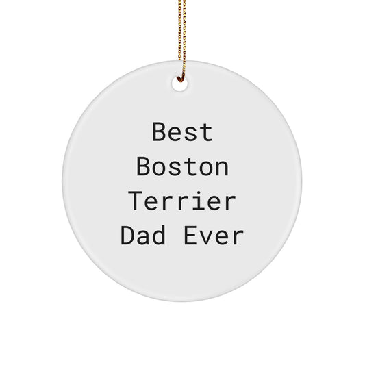 Boston Terrier Dad Gifts from Friends - Funny Circle Ornament for Christmas, Best Boston Terrier Ever Quote, Boston Terrier Dog Lover Gifts - Image 1