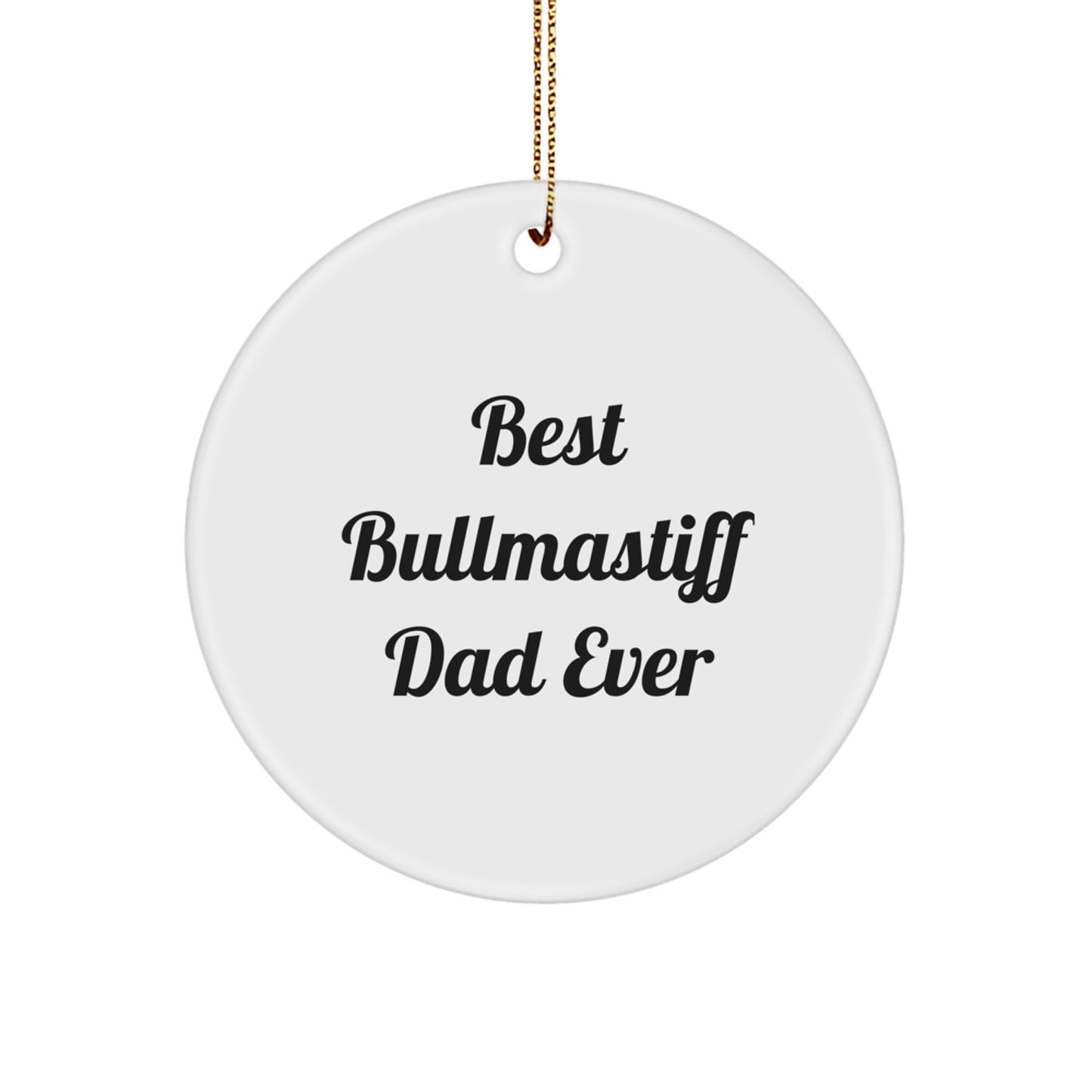 Bullmastiff Dog Lover Gifts from Friends, Best Bullmastiff Dad Ever Circle Ornament, Funny Christmas - Image 1
