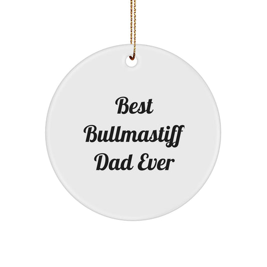 Bullmastiff Dog Lover Gifts from Friends, Best Bullmastiff Dad Ever Circle Ornament, Funny Christmas - Image 1