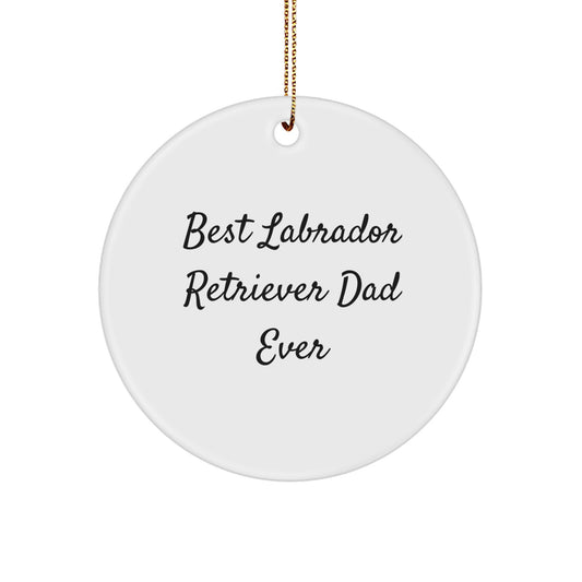 Funny Labrador Retriever Dog Gifts for Dad from Friends, Circle Ornament Best Quote Ever, White Christmas Unique Present - Image 1