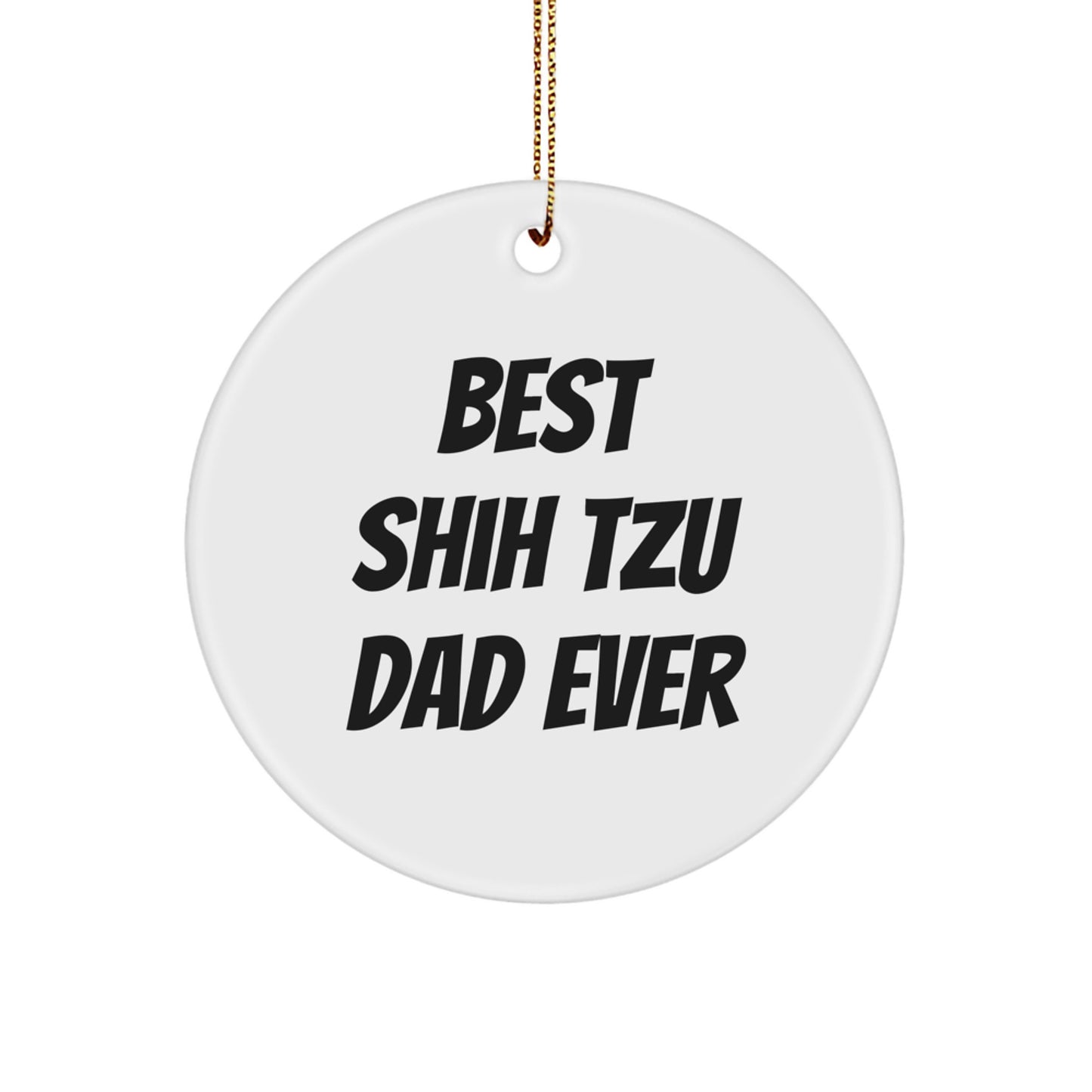 Shih Tzu Dog Lover Gifts from Friends for Best Shih Tzu Dad Ever Christmas Circle Ornament, Funny Shih Tzu Dog Gifts for Men, Women, and Family - Image 1