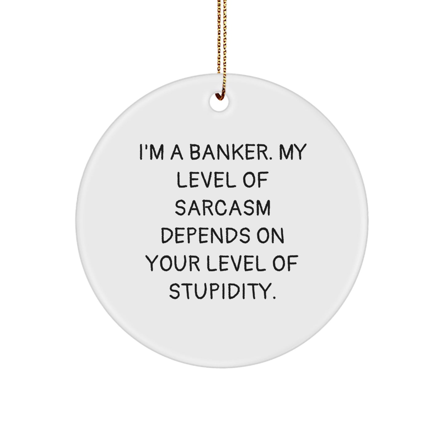 Banker Humor Circle Ornament, Funny Gifts for Men, Gifts from Friends, Christmas Unique Gifts for Banker - Image 1