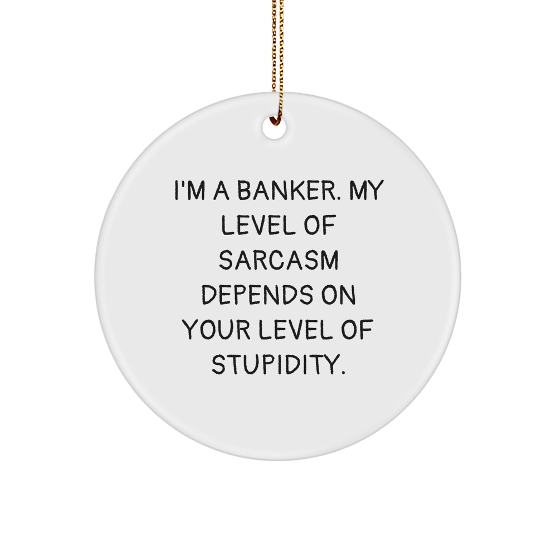 Banker Humor Circle Ornament, Funny Gifts for Men, Gifts from Friends, Christmas Unique Gifts for Banker - Image 1