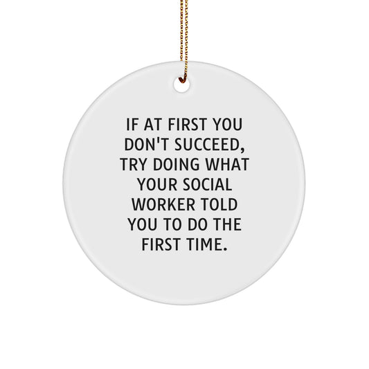 Funny Social Worker Gift, Inspirational Circle Ornament, Christmas Unique Gifts from Friends to Social Worker, 'If At First You Don't Succeed' Quote - Image 1