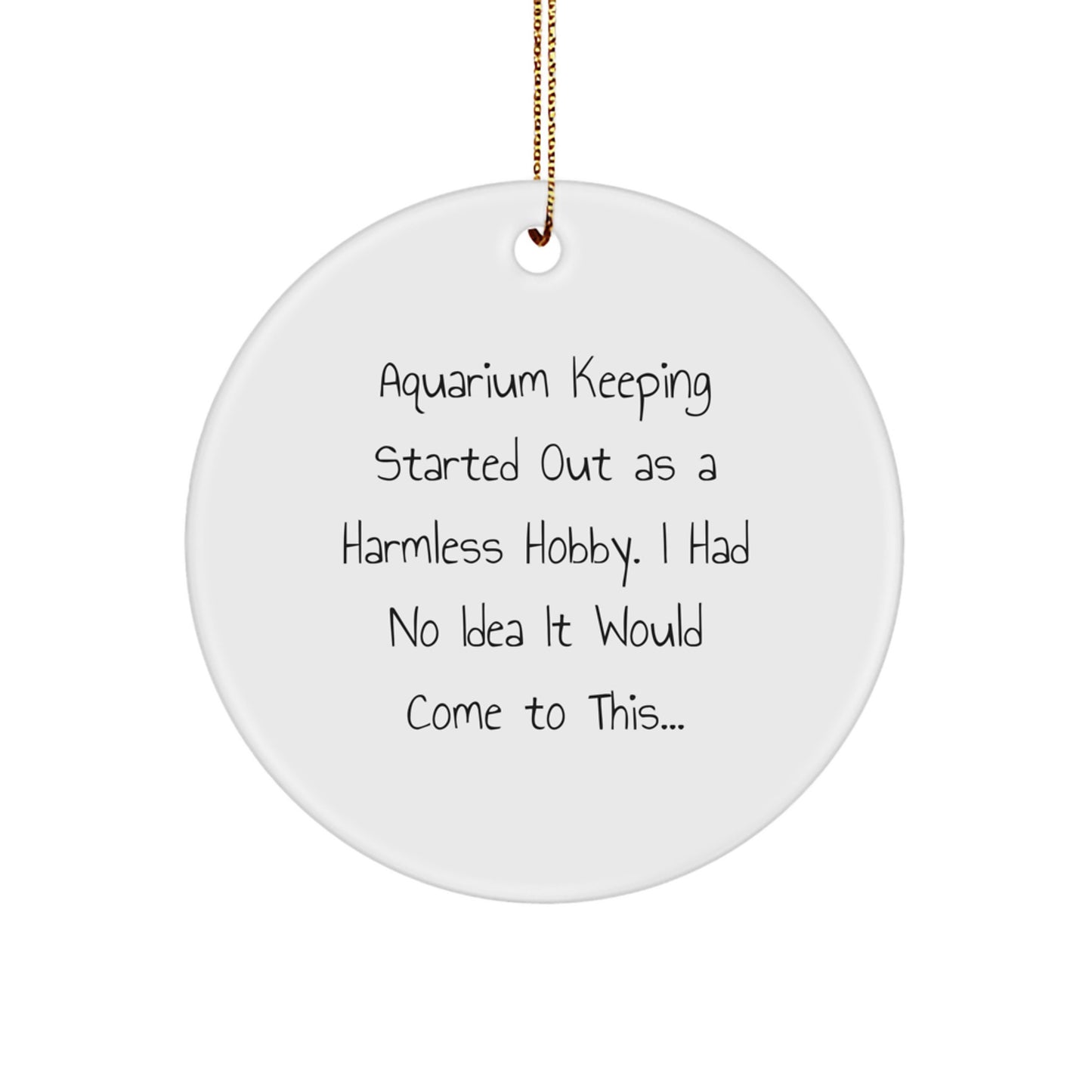 Funny Aquarium Keeping Gifts Circle Ornament Christmas Decorations from Men to Friends - Image 1