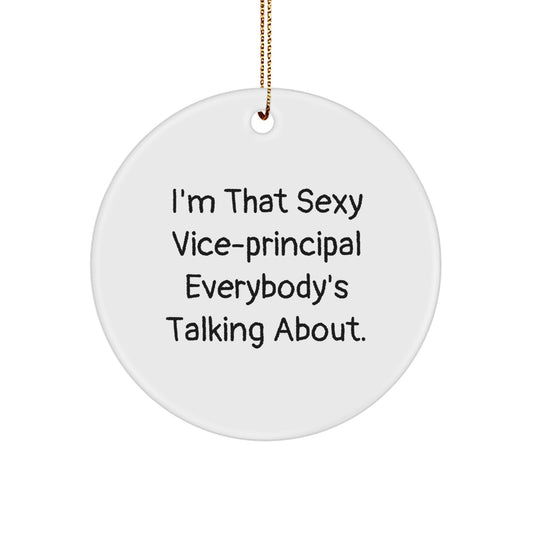 Funny Vice-principal Gifts from Men for Men - Christmas Unique Circle Ornament - I'm That Sexy Vice-principal Everybody's Talking About - Image 1