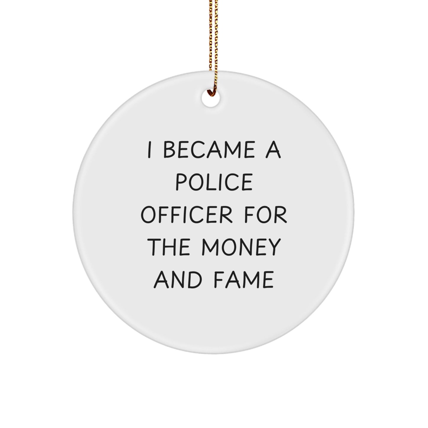 Funny Police Officer Gifts from Friends - I Became A Police Officer For The Money And Fame Quotes Christmas Unique Gifts for Men - Image 1
