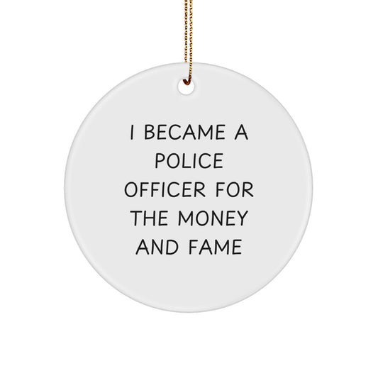 Funny Police Officer Gifts from Friends - I Became A Police Officer For The Money And Fame Quotes Christmas Unique Gifts for Men - Image 1