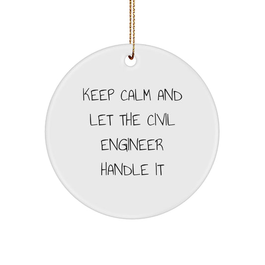Funny Civil Engineer Christmas Unique Gifts from Friends - Keep Calm And Let The Civil Engineer Handle It Circle Ornament - Unique Gifts for Civil Engineer Men Women - Image 1