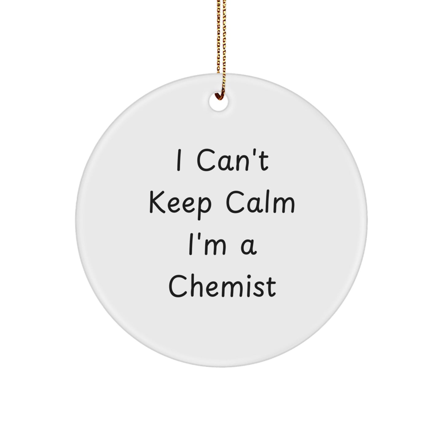 Funny I Can't Keep Calm I'm A Chemist Circle Ornament Gifts for Chemist Men Family Friends - Image 1