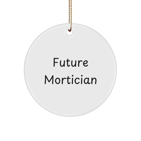 Funny Mortician Gifts from Men to Mortician Friends and Family - Circle Ornament for Future Mortician - White Color Christmas Unique Gift - Image 1